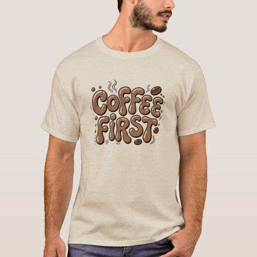 Coffee First Funny Coffee Lover T-Shirt Tシャツ (正面)