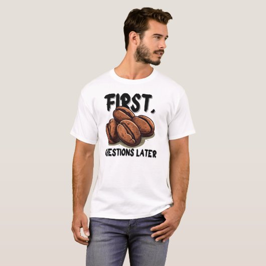 Coffee First Funny Quote T-Shirt – Caffeine Before Tシャツ (正面フル)