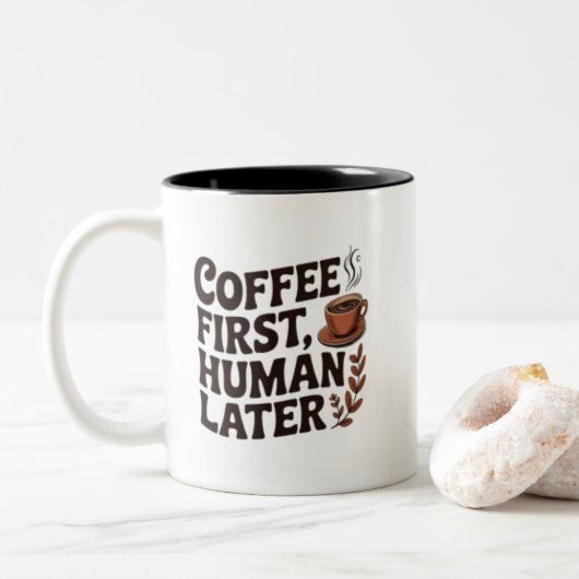 Coffee First Human Later Mug – Funny Coffee Lover  ツートーンマグカップ (ドーナツ)