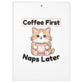Coffee First Naps Later Cute Cat | Kawaii Coffee  クリップボード (裏面)