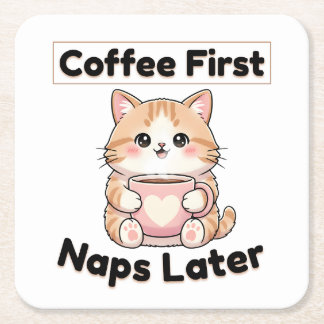 Coffee First Naps Later Cute Cat | Kawaii Coffee  スクエアペーパーコースター