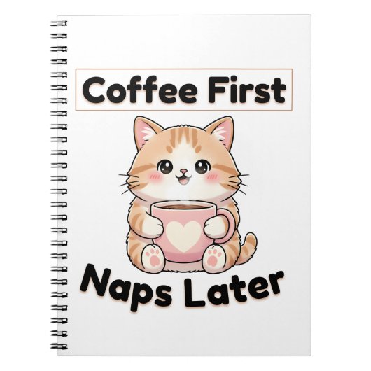 Coffee First Naps Later Cute Cat | Kawaii Coffee  ノートブック (正面)