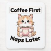 Coffee First Naps Later Cute Cat | Kawaii Coffee  マウスパッド (正面)
