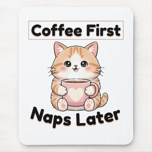 Coffee First Naps Later Cute Cat | Kawaii Coffee  マウスパッド (正面)