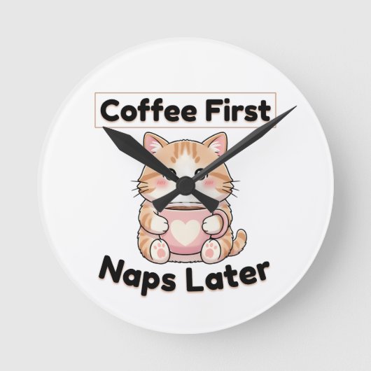 Coffee First Naps Later Cute Cat | Kawaii Coffee  ラウンド壁時計 (正面)