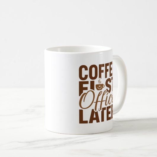 Coffee First Office Later – Funny Work Giftful コーヒーマグカップ (正面右)