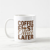 Coffee First Office Later – Funny Work Giftful コーヒーマグカップ (左)