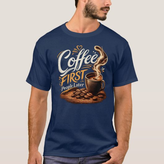 Coffee First People Later Coffee Lover T-Shirt Tシャツ (正面)