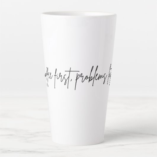 “Coffee first, problems later” カフェラテマグ (正面)