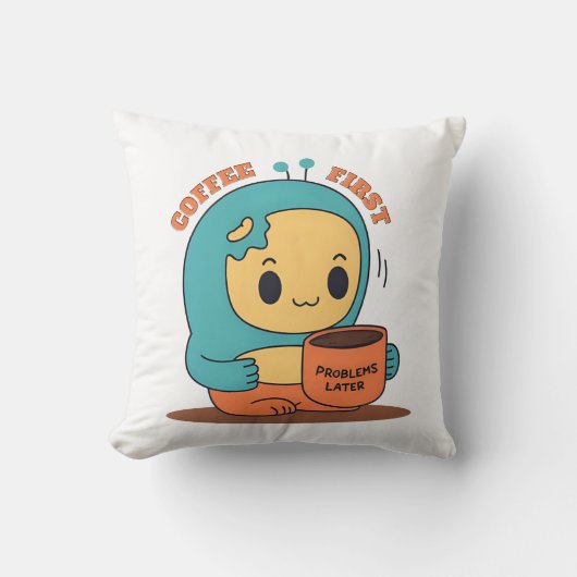 Coffee First... Problems Later - Cute Cartoonデザイン クッション (正面)
