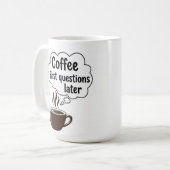 Coffee First Questions Later - Funny Morning Quote コーヒーマグカップ (正面左)