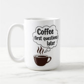 Coffee First Questions Later - Funny Morning Quote コーヒーマグカップ (左)