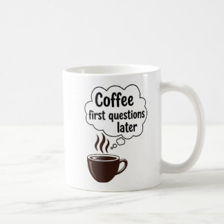 Coffee First Questions Later - Funny Morning Quote コーヒーマグカップ