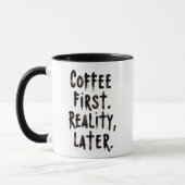 Coffee First Reality Later coffee Mug マグカップ (左)