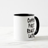 Coffee First Reality Later coffee Mug マグカップ (正面右)