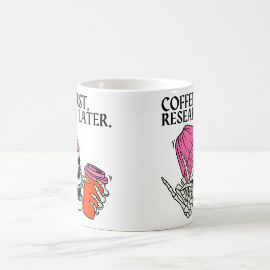Coffee First, Research Later - Phd コーヒーマグカップ (中央)