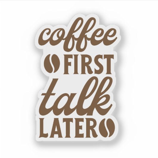 Coffee First, Talk Later シール (正面)