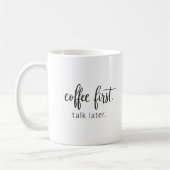 Coffee First Talk Later Funny Handwritten コーヒーマグカップ (左)