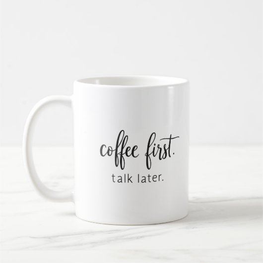 Coffee First Talk Later Funny Handwritten コーヒーマグカップ (左)