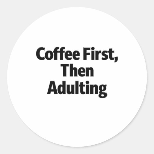 Coffee First, Then Adulting Funny Sticker ラウンドシール (正面)