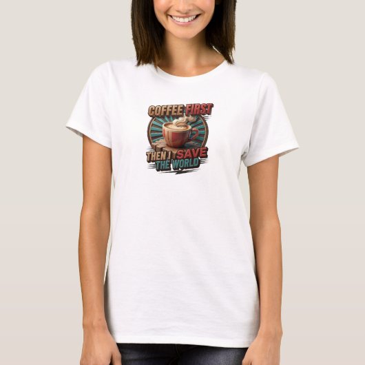 COFFEE FIRST THEN SAVE WORLD グラフィックTシャツ Tシャツ (正面)