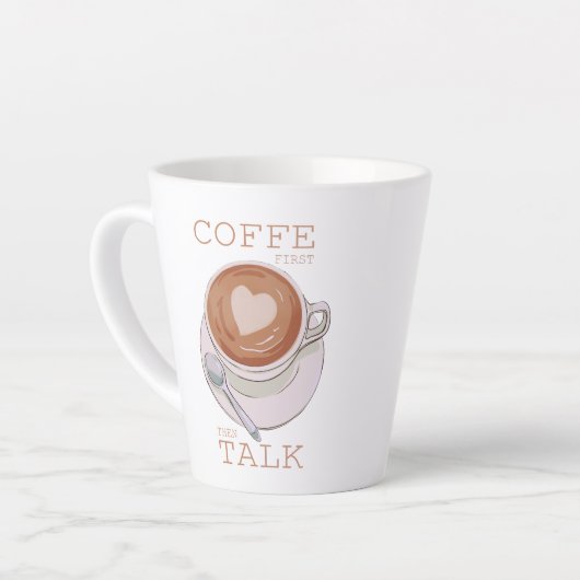 Coffee First Then Talk – Funny Morning Coffee Mug  カフェラテマグ (左アングル)