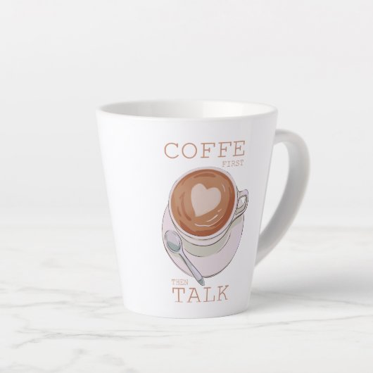 Coffee First Then Talk – Funny Morning Coffee Mug  カフェラテマグ (右アングル)