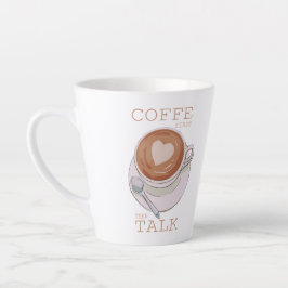 Coffee First Then Talk – Funny Morning Coffee Mug  カフェラテマグ