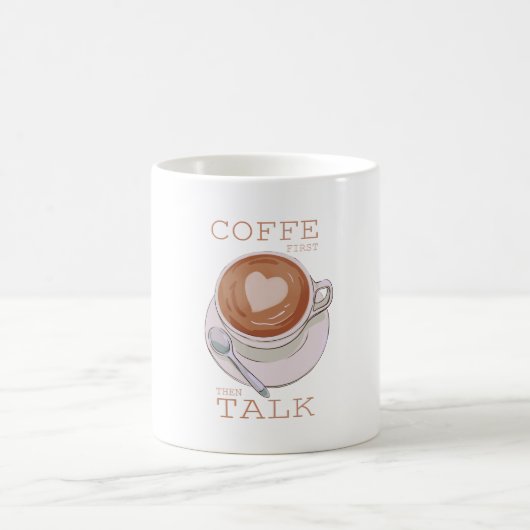 Coffee First Then Talk – Funny Morning Coffee Mug  コーヒーマグカップ (中央)