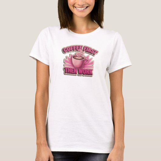 COFFEE FIRST THEN WORK デザイン Tシャツ (正面)