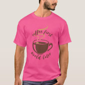 Coffee First World Later Tee Tシャツ (正面)