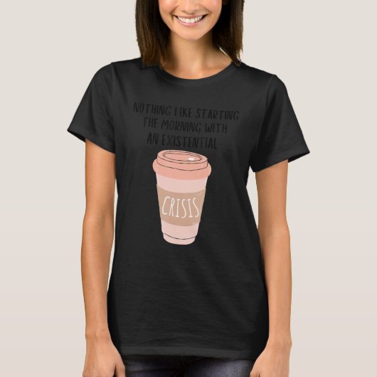 Coffee Gen Z Nihilism Existential Crisis Dank Meme Tシャツ (正面)