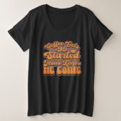 Coffee Gets Me Started プラスサイズTシャツ (デザイン正面)