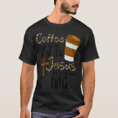 Coffee Gets Me Started Jesus Keeps Me Going Funny  Tシャツ (正面)