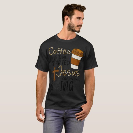 Coffee Gets Me Started Jesus Keeps Me Going Funny  Tシャツ (正面フル)