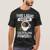 Coffee Gives Me Cloud Developer Powers Tシャツ (正面)