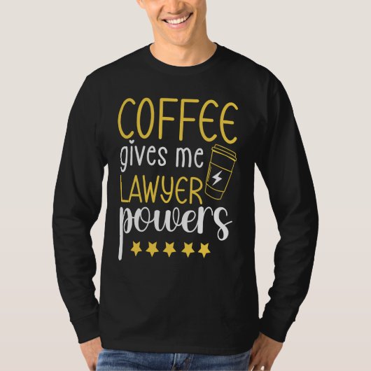 Coffee Gives Me Lawyer Power Lawyer Appreciation Tシャツ (正面)