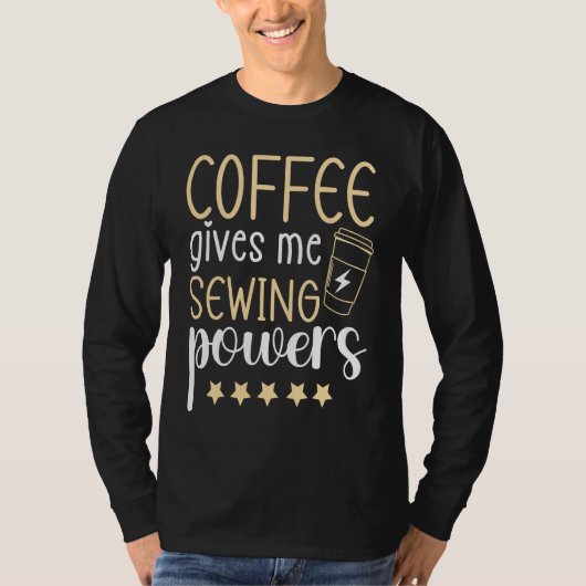 Coffee gives me Sewing Powers  Sewing Quilting Tシャツ (正面)