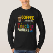 Coffee Gives Me Teacher Powers Back To School 1 Tシャツ (正面)