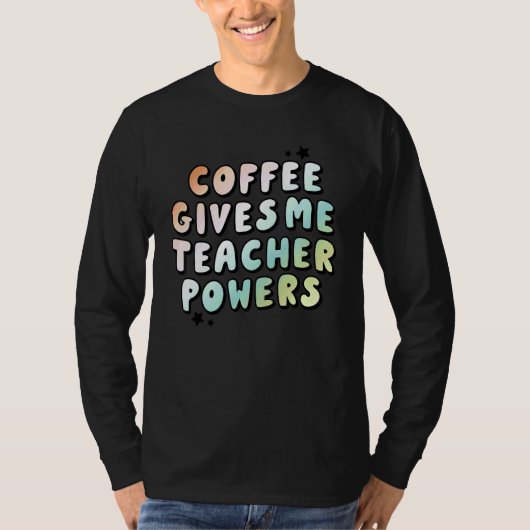 Coffee Gives Me Teacher Powers Back To School Teac Tシャツ (正面)