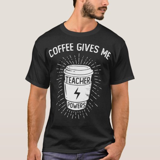 Coffee Gives Me Teacher Powers Funny Coffee Lover Tシャツ (正面)