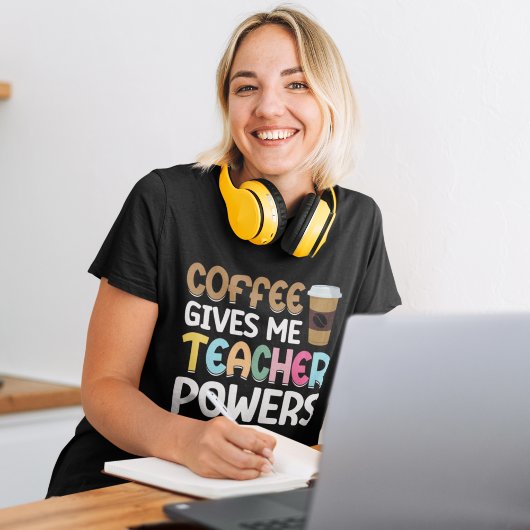 Coffee Gives me Teacher Powers Tシャツ