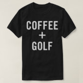 Coffee + Golf for Golfer  Tシャツ (デザイン正面)