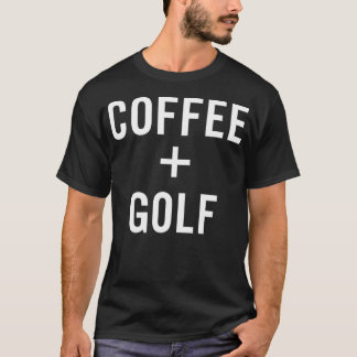 Coffee + Golf for Golfer  Tシャツ