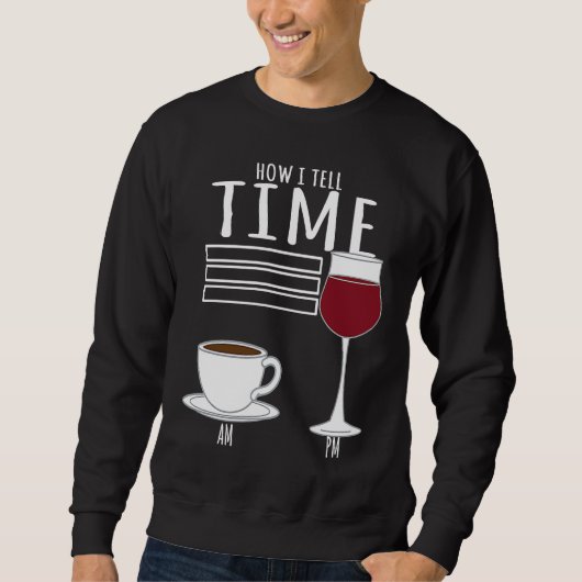 Coffee  How I Tell Time Wine Drinker スウェットシャツ (正面)