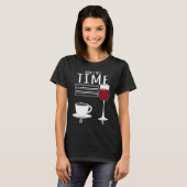 Coffee  How I Tell Time Wine Drinker Tシャツ (正面フル)