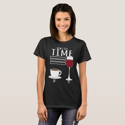 Coffee  How I Tell Time Wine Drinker Tシャツ (正面フル)