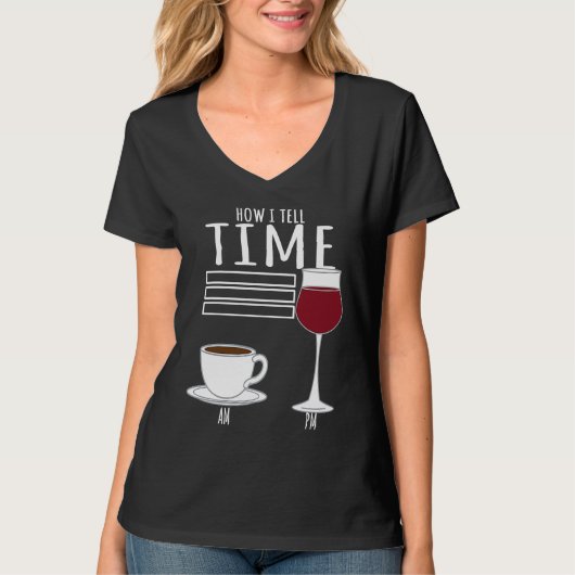 Coffee  How I Tell Time Wine Drinker Tシャツ (正面)