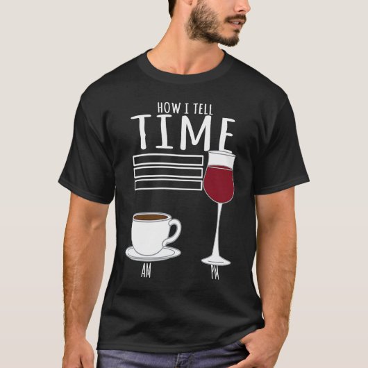 Coffee  How I Tell Time Wine Drinker Tシャツ (正面)