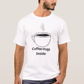 Coffee Hugs Inside – Cozy Coffee Lover T-Shirt Tシャツ (正面)